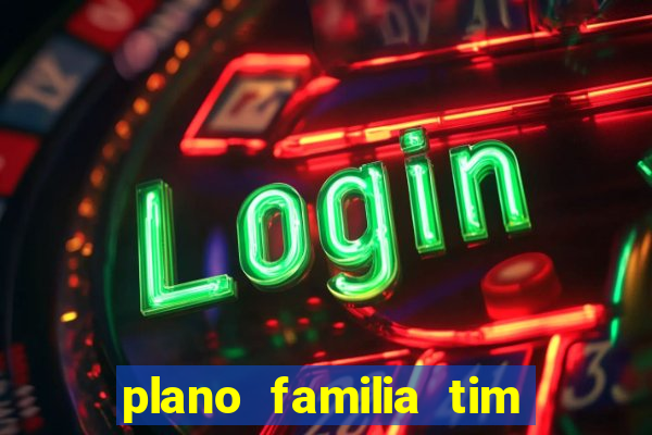 plano familia tim 3 chips